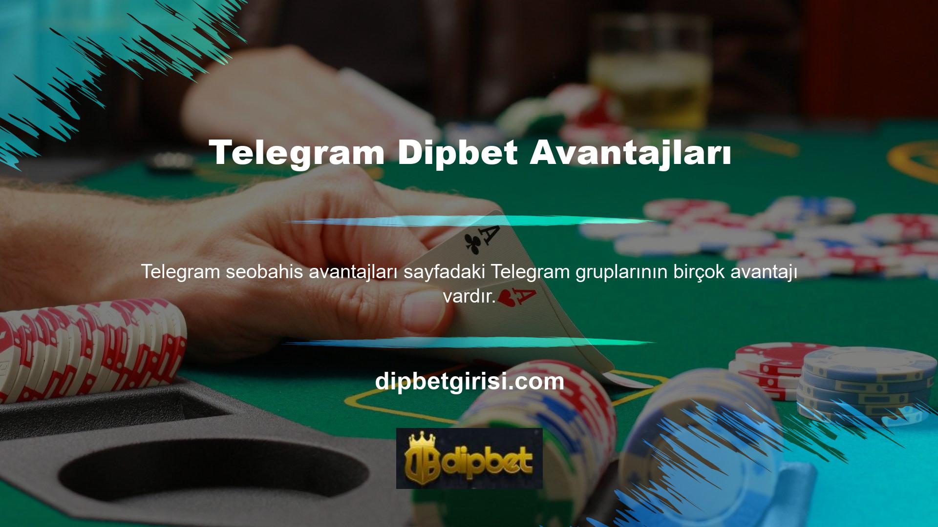 Dipbet Telegram'ın en büyük avantajı tamamen ücretsiz olması ve tüm oyuncuların bu hizmetten faydalanmasıdır